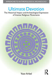 Ultimate Devotion: The Historical Impact and Archaeological Expression of Intense Religious Movements book cover