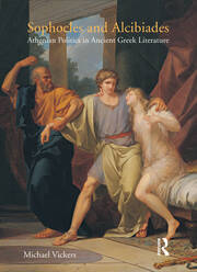 Sophocles and Alcibiades: Athenian Politics in Ancient Greek Literature book cover