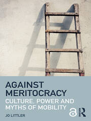 Against Meritocracy: Culture, power and myths of mobility book cover