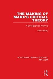 The Making of Marx's Critical Theory: A Bibliographical Analysis book cover