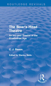 The Boar's Head Theatre (Routledge Revivals): An Inn-yard Theatre of the Elizabethan Age book cover