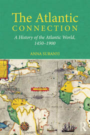 The Atlantic Connection: A History of the Atlantic World, 1450-1900 book cover