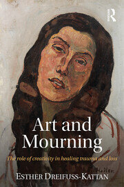 Art and Mourning: The role of creativity in healing trauma and loss book cover