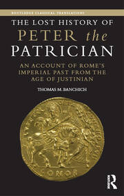 The Lost History of Peter the Patrician: An Account of Rome's Imperial Past from the Age of Justinian book cover