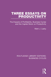 Three Essays on Productivity (RLE: Business Cycles): The Impacts of Profitability, Business Cycles and the Capital Stock on Productivity book cover