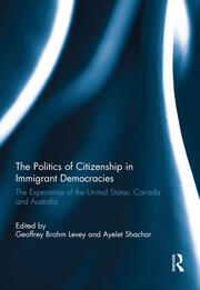The Politics of Citizenship in Immigrant Democracies: The Experience of the United States, Canada and Australia book cover