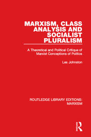 Marxism, Class Analysis and Socialist Pluralism: A Theoretical and Political Critique of Marxist Conceptions of Politics book cover