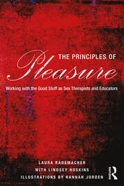 The Principles of Pleasure: Working with the Good Stuff as Sex Therapists and Educators book cover
