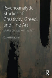 Psychoanalytic Studies of Creativity, Greed, and Fine Art: Making Contact with the Self book cover