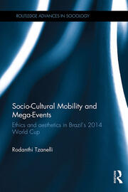 Socio-Cultural Mobility and Mega-Events: Ethics and Aesthetics in Brazil’s 2014 World Cup book cover