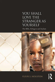 You Shall Love the Stranger as Yourself: The Bible, Refugees and Asylum book cover