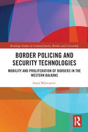 Border Policing and Security Technologies: Mobility and Proliferation of Borders in the Western Balkans book cover