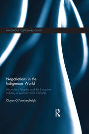 Negotiations in the Indigenous World: Aboriginal Peoples and the Extractive Industry in Australia and Canada book cover