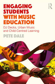 Engaging Students with Music Education: DJ decks, urban music and child-centred learning book cover
