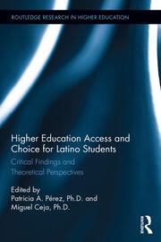 Higher Education Access and Choice for Latino Students: Critical Findings and Theoretical Perspectives book cover