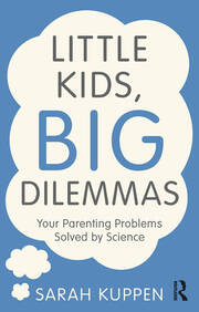 Little Kids, Big Dilemmas: Your parenting problems solved by science book cover