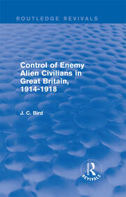 Control of Enemy Alien Civilians in Great Britain, 1914-1918 (Routledge Revivals) book cover