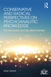 Conservative and Radical Perspectives on Psychoanalytic Knowledge: The Fascinated and the Disenchanted book cover