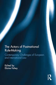 The Actors of Postnational Rule-Making: Contemporary challenges of European and International Law book cover