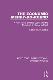 The Economic Merry-Go-Round (RLE: Business Cycles): A New Theory of Trade Cycles with the Document of History as Proof book cover