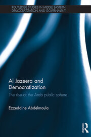 Al Jazeera and Democratization: The Rise of the Arab Public Sphere book cover