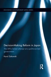 Decision-Making Reform in Japan: The DPJ’s Failed Attempt at a Politician-Led Government book cover