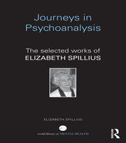 Journeys in Psychoanalysis: The selected works of Elizabeth Spillius book cover