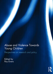 Abuse and Violence Towards Young Children: Perspectives on Research and Policy book cover