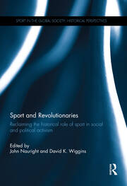 Sport and Revolutionaries: Reclaiming the Historical Role of Sport in Social and Political Activism book cover