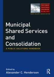 Municipal Shared Services and Consolidation: A Public Solutions Handbook book cover