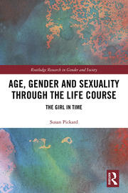 Age, Gender and Sexuality through the Life Course: The Girl in Time book cover