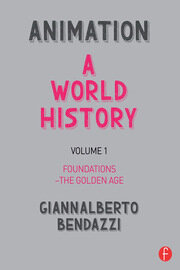 Animation: A World History: Volume I: Foundations - The Golden Age book cover
