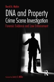 DNA and Property Crime Scene Investigation: Forensic Evidence and Law Enforcement book cover
