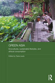 Green Asia: Ecocultures, Sustainable Lifestyles, and Ethical Consumption book cover