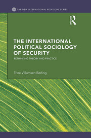 The International Political Sociology of Security: Rethinking Theory and Practice book cover