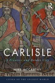 Carlisle: A Frontier and Border City book cover