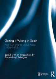 Getting it Wrong in Spain: From Civil War to Uncivil Peace (1936-1975) book cover