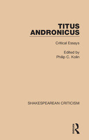 Titus Andronicus: Critical Essays book cover