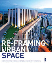 Re-Framing Urban Space: Urban Design for Emerging Hybrid and High-Density Conditions book cover