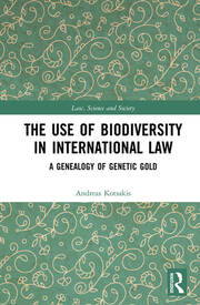 The Use of Biodiversity in International Law: A Genealogy of Genetic Gold book cover