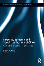 Parenting, Education, and Social Mobility in Rural China: Cultivating dragons and phoenixes book cover