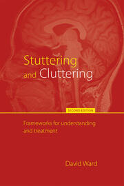 Stuttering and Cluttering (Second Edition): Frameworks for Understanding and Treatment book cover