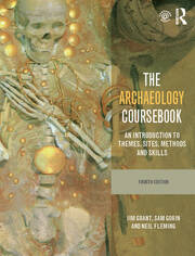 The Archaeology Coursebook: An Introduction to Themes, Sites, Methods and Skills book cover