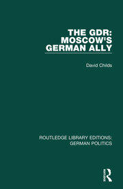 The GDR (RLE: German Politics): Moscow's German Ally book cover