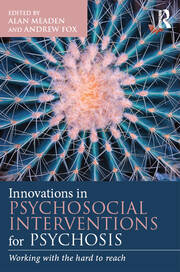 Innovations in Psychosocial Interventions for Psychosis: Working with the hard to reach book cover