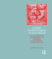 Judaic Technologies of the Word: A Cognitive Analysis of Jewish Cultural Formation book cover
