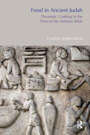 Food in Ancient Judah: Domestic Cooking in the Time of the Hebrew Bible book cover