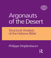 Argonauts of the Desert: Structural Analysis of the Hebrew Bible book cover