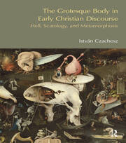 The Grotesque Body in Early Christian Discourse: Hell, Scatology and Metamorphosis book cover