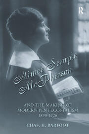 Aimee Semple McPherson and the Making of Modern Pentecostalism, 1890-1926 book cover